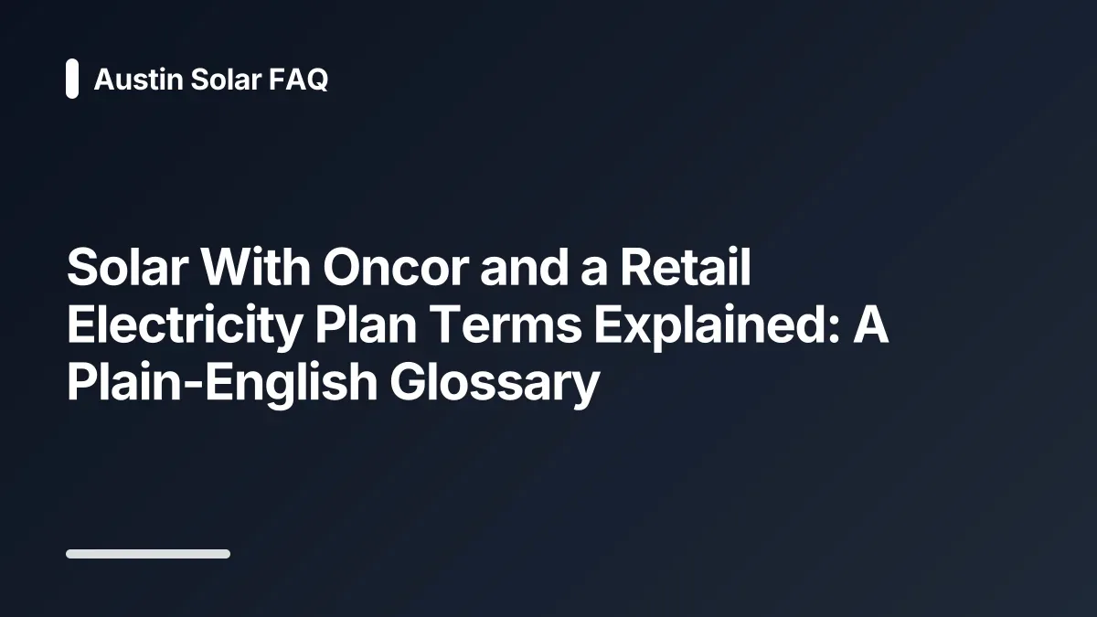 solar with oncor and a retail electricity plan glossary